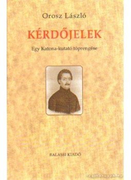 Orosz László - Kérdőjelek (dedikált) Orosz László - Kérdőjelek (dedikált), Budapest 2007 antikvár könyv