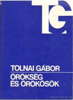 Tolnai Gábor - Örökség és örökösök Tolnai Gábor - Örökség és örökösök, Budapest 1974 antikvár könyv