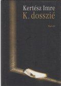 Kertész Imre - K. dosszié