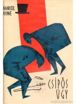 Marcel Aymé - Csípős ügy Marcel Aymé - Csípős ügy, Budapest 1962 antikvár könyv