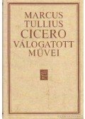 Marcus Tullius Cicero - Cicero válogatott művei