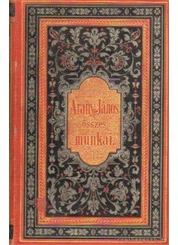 Arany János - Arany János összes munkái I-VIII. Arany János - Arany János összes munkái I-VIII., Budapest 1883 antikvár könyv