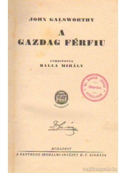 John Galsworthy - A gazdag férfiu John Galsworthy - A gazdag férfiu, Budapest 1923 antikvár könyv