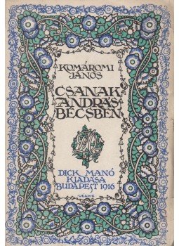 Komáromi János - Csanak András Bécsben Komáromi János - Csanak András Bécsben, Budapest 1916 antikvár könyv