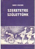 Nagy Zoltán - Szeretetre születtünk