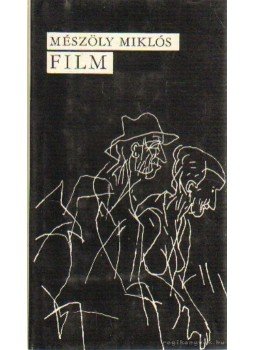 Mészöly Miklós - Film Mészöly Miklós - Film, Budapest 1976 antikvár könyv