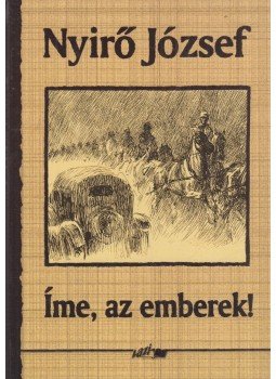 Nyirő József - Íme, az emberek! Nyirő József - Íme, az emberek!, Szeged 2007 antikvár könyv