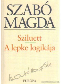 Szabó Magda - Sziluett / A lepke logikája Szabó Magda - Sziluett / A lepke logikája, Budapest 2006 antikvár könyv
