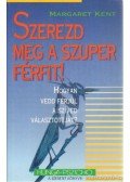 Kent, Margaret - Szerezd meg a szuper férfit!