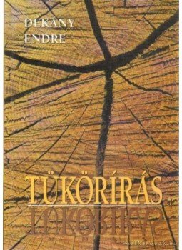 Dékány Endre - Tükörírás Dékány Endre - Tükörírás, Budapest 2001 antikvár könyv