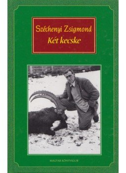 Széchenyi Zsigmond - Két Kecske Széchenyi Zsigmond - Két Kecske, Budapest 2001 antikvár könyv