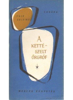 Italo Calvino - A kettészelt őrgróf Italo Calvino - A kettészelt őrgróf, Budapest 1960 antikvár könyv