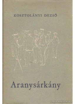 Kosztolányi Dezső - Aranysárkány Kosztolányi Dezső - Aranysárkány, Budapest 1956 antikvár könyv