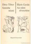 Déry Tibor,Illyés Gyula - Szembenézni - Az éden elvesztése