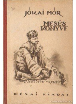 Jókai Mór - Jókai Mór meséskönyve Jókai Mór - Jókai Mór meséskönyve, Budapest 0 antikvár könyv