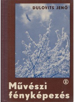 Dulovits Jenő - Művészi fényképezés Dulovits Jenő - Művészi fényképezés, Budapest 1942 antikvár könyv