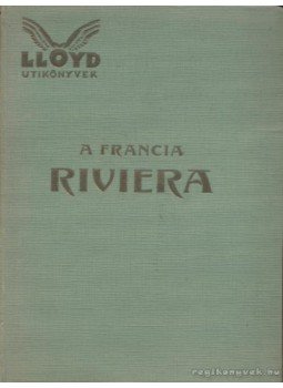 Balassa Emil - A francia Riviera Balassa Emil - A francia Riviera, Budapest 1929 antikvár könyv
