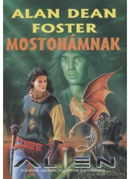 Alan Dean Foster - Mostohámnak Alan Dean Foster - Mostohámnak, Budapest 1999 antikvár könyv