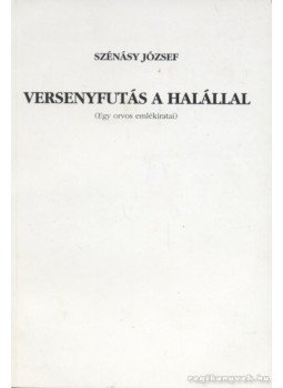 Szénásy József - Versenyfutás a halállal Szénásy József - Versenyfutás a halállal, Budapest 1997 antikvár könyv