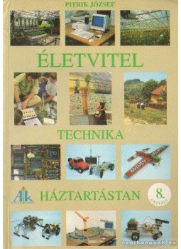 Pitrik József - Életvitel: Technika, háztartástan, pályaorientáció Pitrik József - Életvitel: Technika, háztartástan, pályaorientáció, Celldömölk 1997 antikvár könyv