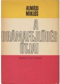 Almási Miklós - A drámafejlődés útjai