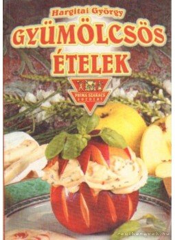 Hargitai György - Gyümölcsös ételek Hargitai György - Gyümölcsös ételek, Budapest 2000 antikvár könyv