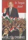 Torgyán József dr. - Antalltól Orbánig