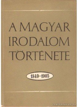 Király István, Pándi Pál, Sőtér István - A magyar irodalom története 1849-1905-ig Király István, Pándi Pál, Sőtér István - A magyar irodalom története 1849-1905-ig, Budapest 1968 antikvár könyv