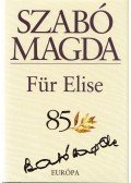 Szabó Magda - Für Elise