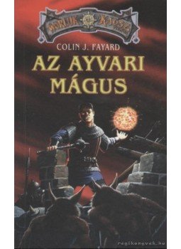 Fayard, Colin J. - Az ayvari mágus Fayard, Colin J. - Az ayvari mágus, 2002 antikvár könyv