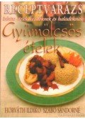 Horváth Ildikó,Szabó Sándorné - Gyümölcsős ételek
