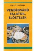 Szalkay Zsuzsanna - Vendégváró falatok, előételek