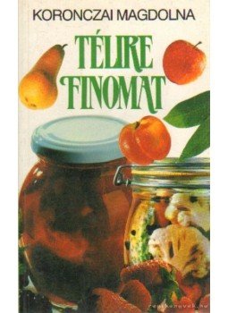 Koronczai Magdolna - Télire finomat Koronczai Magdolna - Télire finomat, Budapest 1993 antikvár könyv