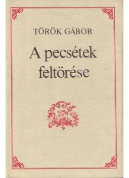 Török Gábor - A pecsétek feltörése Török Gábor - A pecsétek feltörése, Budapest 1983 antikvár könyv
