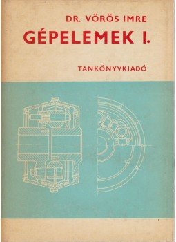 Dr. Vörös Imre - Gépelemek I. Dr. Vörös Imre - Gépelemek I., Budapest 1973 antikvár könyv