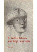 R. Székely Julianna - Aki bújt, aki nem