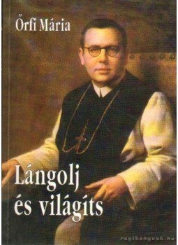 Őrfi Mária - Lángolj és világíts Őrfi Mária - Lángolj és világíts, Budapest 1997 antikvár könyv