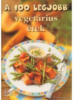 Toró Elza - A 100 legjobb vegetárius étek Toró Elza - A 100 legjobb vegetárius étek, Kistarcsa 2004 antikvár könyv