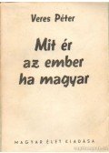 Veres Péter - Mit ér az ember, ha magyar