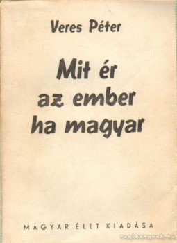 Veres Péter - Mit ér az ember, ha magyar Veres Péter - Mit ér az ember, ha magyar, Budapest 0 antikvár könyv