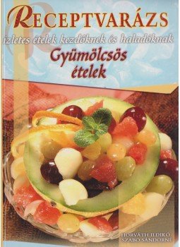 Szabó Sándorné - Gyümölcsös ételek Szabó Sándorné - Gyümölcsös ételek, Budapest 2007 antikvár könyv
