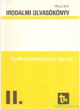 Mille Éva - Irodalmi olvasókönyv a szakmunkásképző iskola II. osztálya számára, Budapest 1990 antikvár könyv