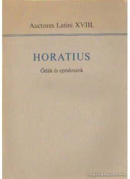 Horatius, Flaccus Quintus - Ódák és eposzok Horatius, Flaccus Quintus - Ódák és eposzok, Budapest 1975 antikvár könyv