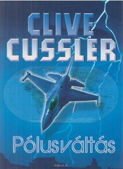 Clive Cussler - Pólusváltás Clive Cussler - Pólusváltás, 2006 antikvár könyv