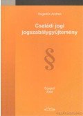 Hegedűs Andrea - Családi jogi jogszabálygyűjtemény