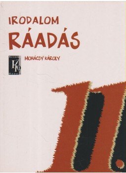 Mohácsy Károly - Ráadás az Irodalom 11. évfolyam című tankönyvhöz Mohácsy Károly - Ráadás az Irodalom 11. évfolyam című tankönyvhöz, Budapest 2003 antikvár könyv