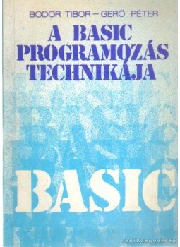 Bodor Tibor, Gerő Péter - A Basic programozás technikája Bodor Tibor, Gerő Péter - A Basic programozás technikája, Budapest 1983 antikvár könyv