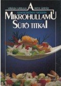 Virágh Ursula,Patyi Árpád - A mikrohullámú sütő titkai
