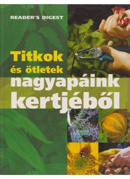 Dibás Gabriella - Titkok és ötletek nagyapáink kertjéből, Budapest 2007 antikvár könyv