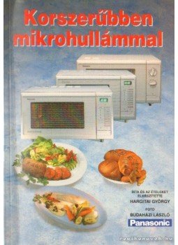 Hargitai György - Korszerűbben mikrohullámmal Hargitai György - Korszerűbben mikrohullámmal, Budapest 1992 antikvár könyv
